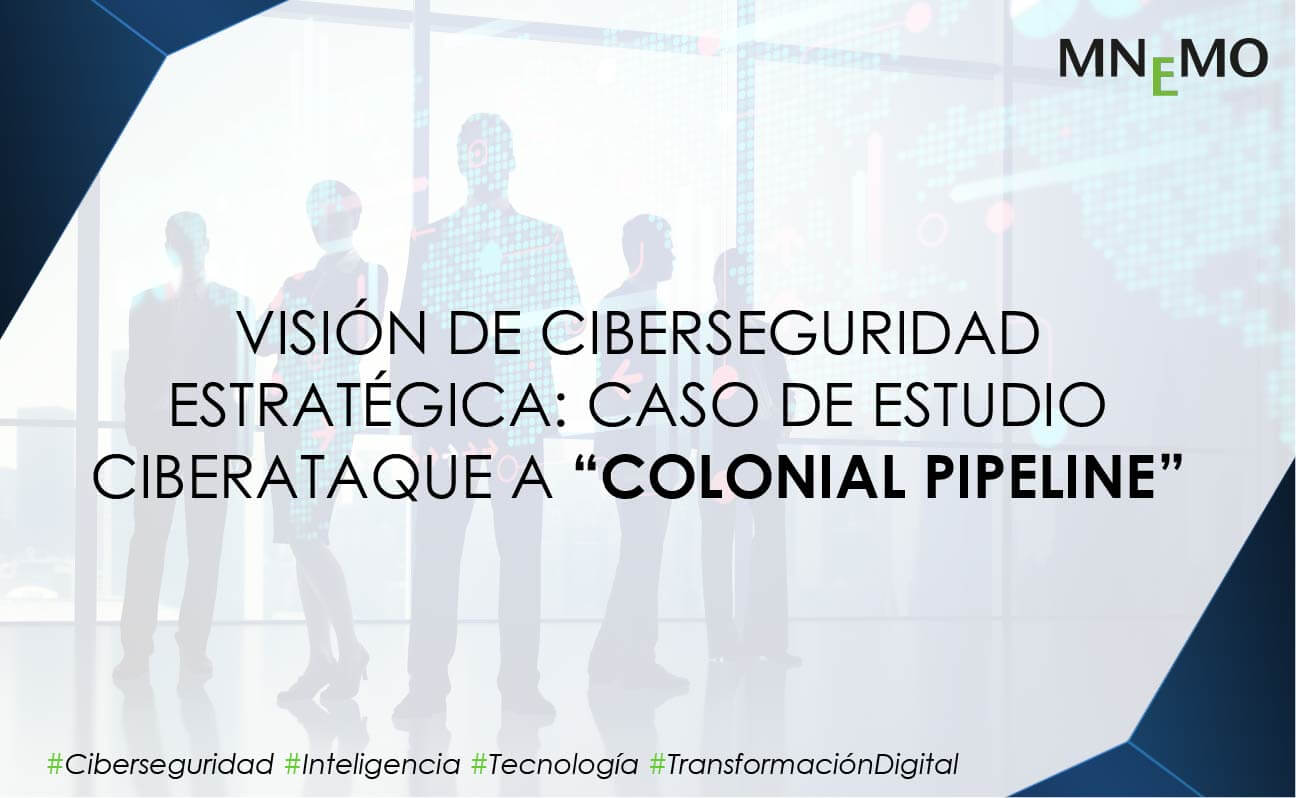 Caso de estudio Ciberataque a «Colonial Pipeline»​